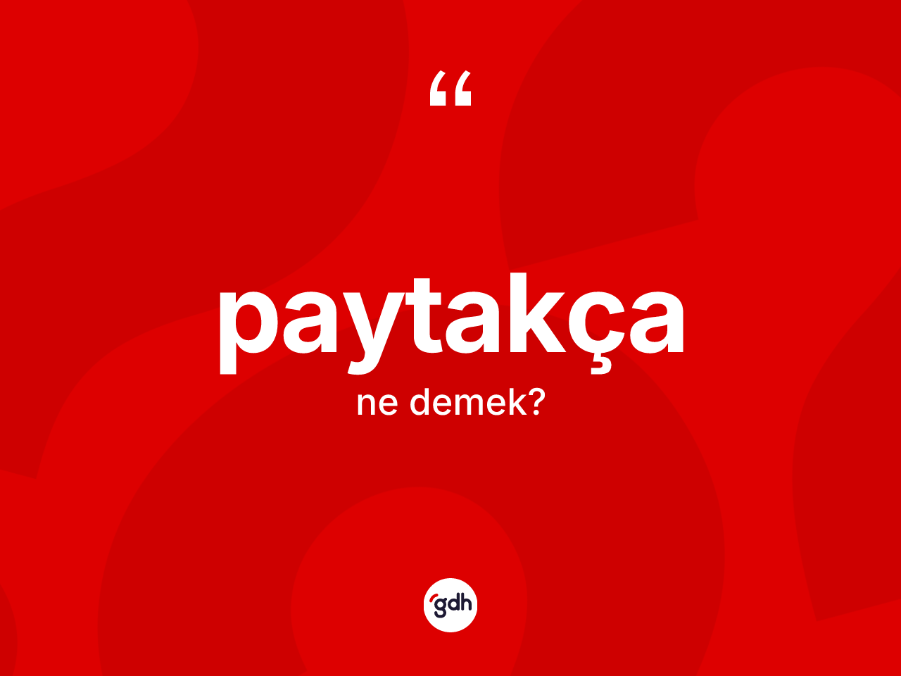 Paytakça kelimesinin tanımı nedir? Paytakça kelimesinin özellikleri nelerdir?