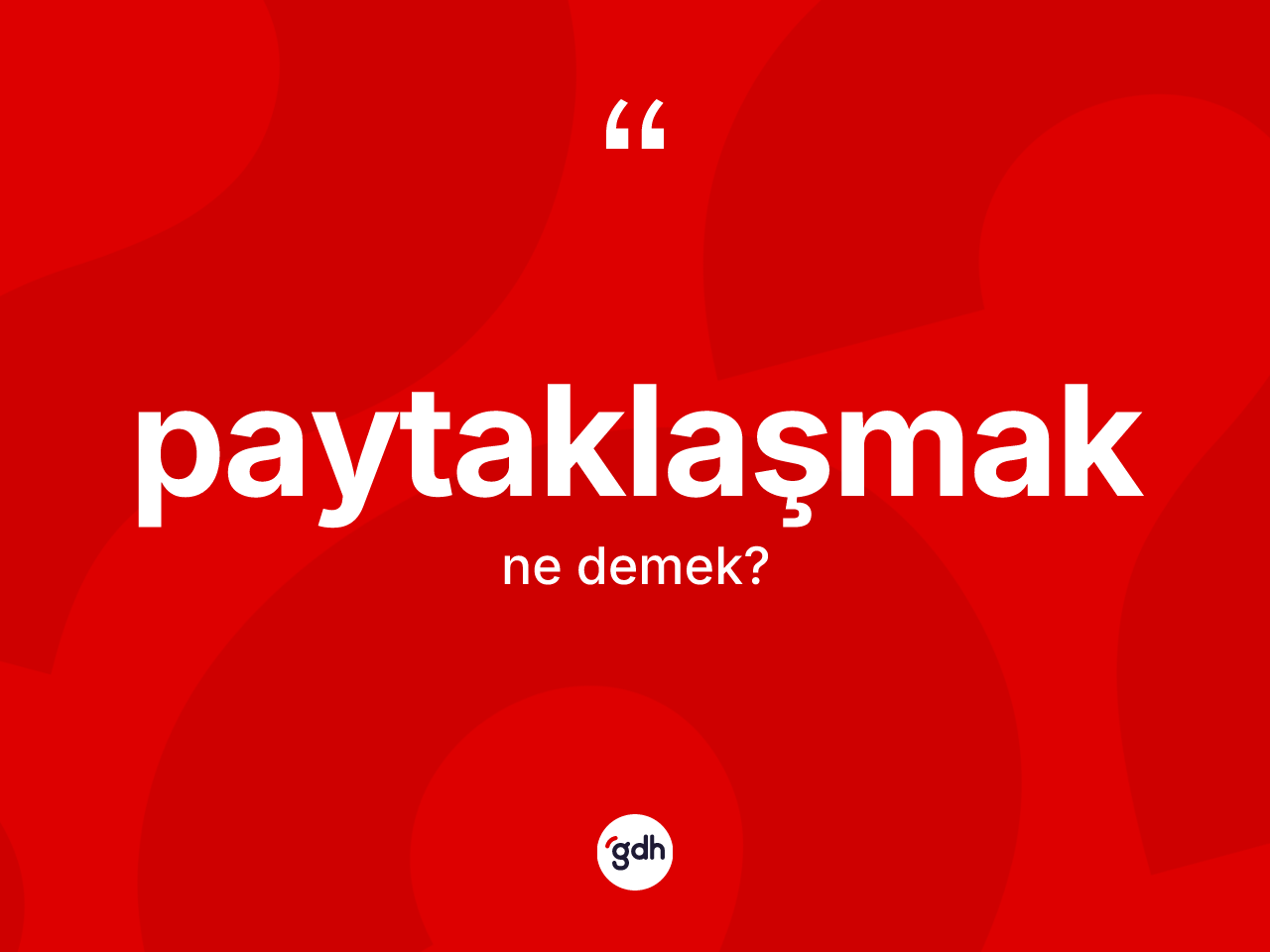 Paytaklaşmak kelimesinin anlamı nedir? Paytaklaşmağın TDK'ya göre anlamı nedir?