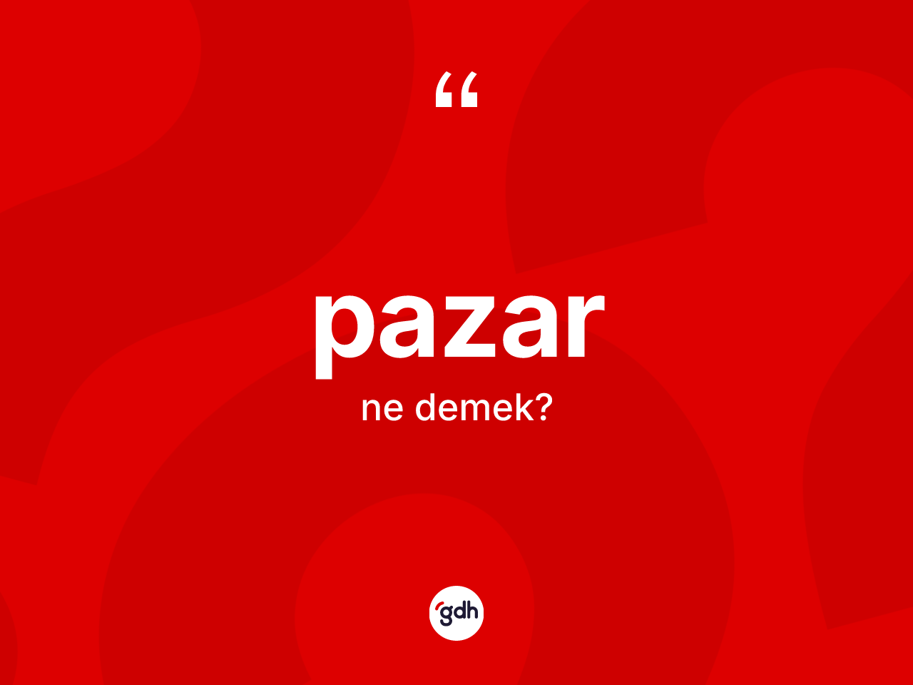 Pazar ne anlama gelir? Pazarın sözlükteki anlamı nedir?