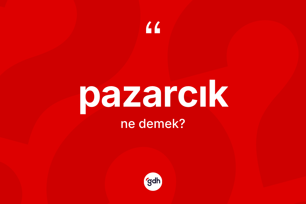 Pazarcık ne demek? Pazarcık'ın kısaca tanımı nedir?