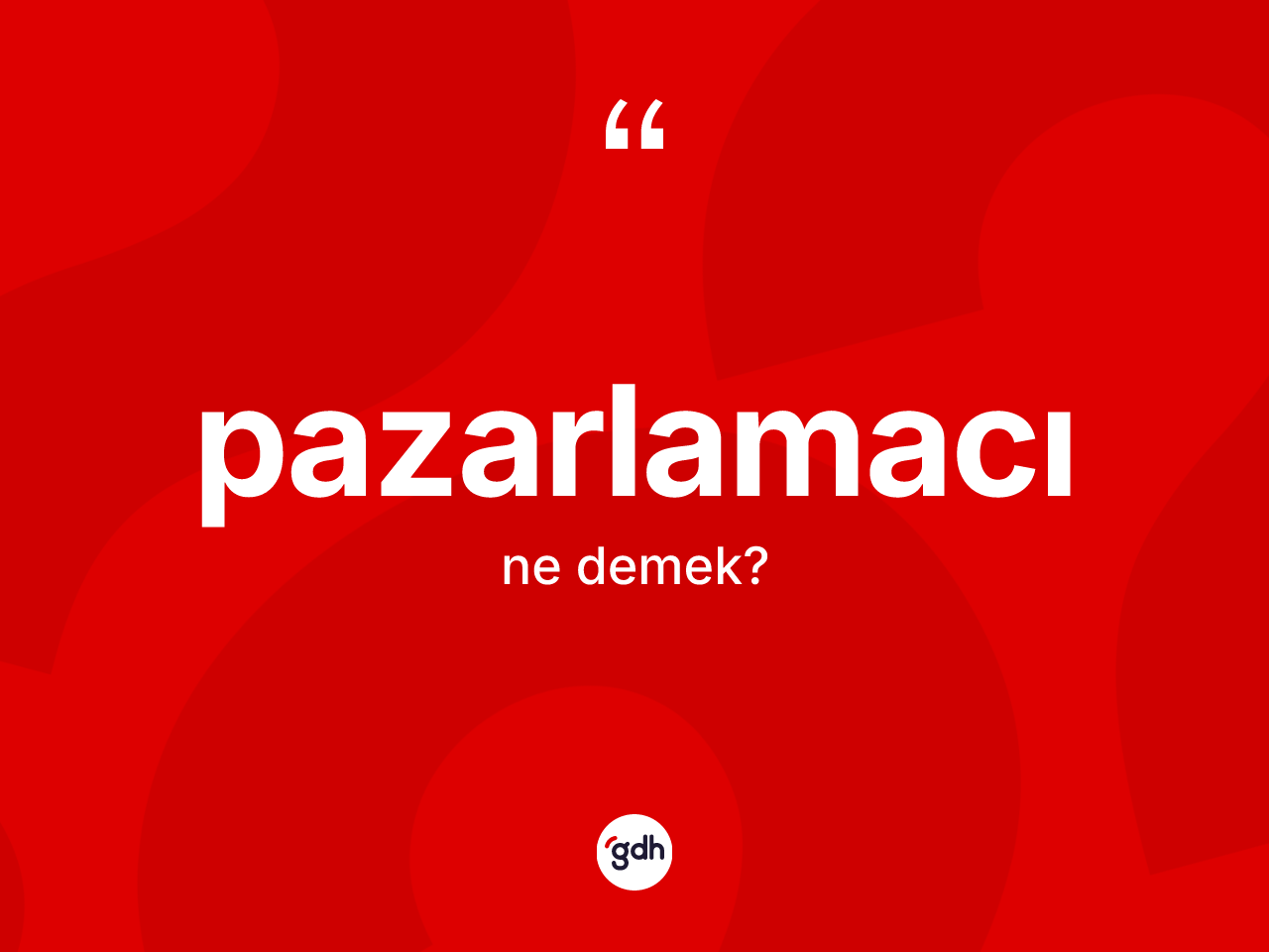 Pazarlamacı kelimesinin sözlükteki tanımı nedir? Pazarlamacı kelimesinin kaç farklı anlamı var?
