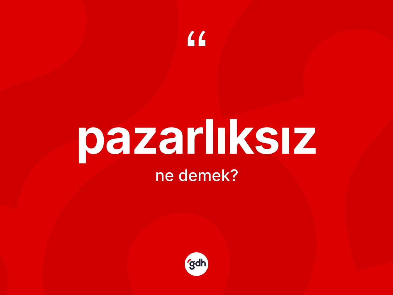 Pazarlıksız ne demek? Pazarlıksızın sözlükteki anlamı nedir?
