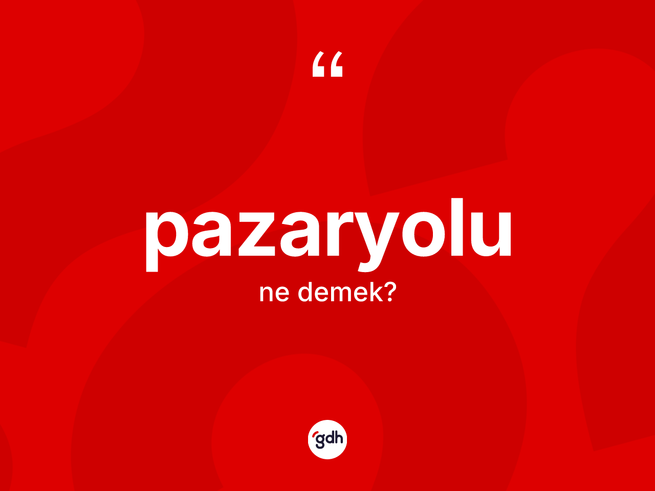 Pazaryolu kelimesinin tanımı nedir? Pazaryolu'nun TDK'ya göre anlamı nedir?