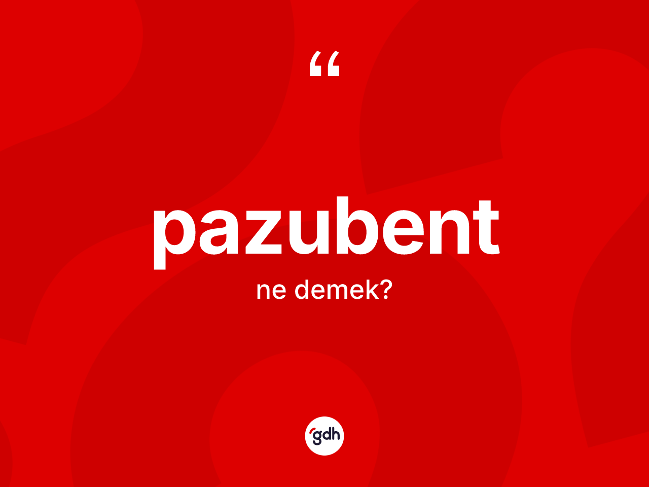 Pazubent kelimesinin anlamı nedir? Pazubendin TDK'ya göre anlamı nedir?