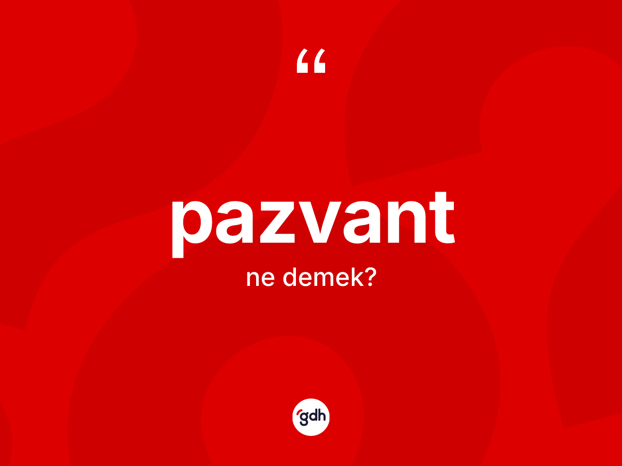 Pazvant kelimesinin anlamı nedir? Pazvant kelimesinin kaç farklı anlamı var?