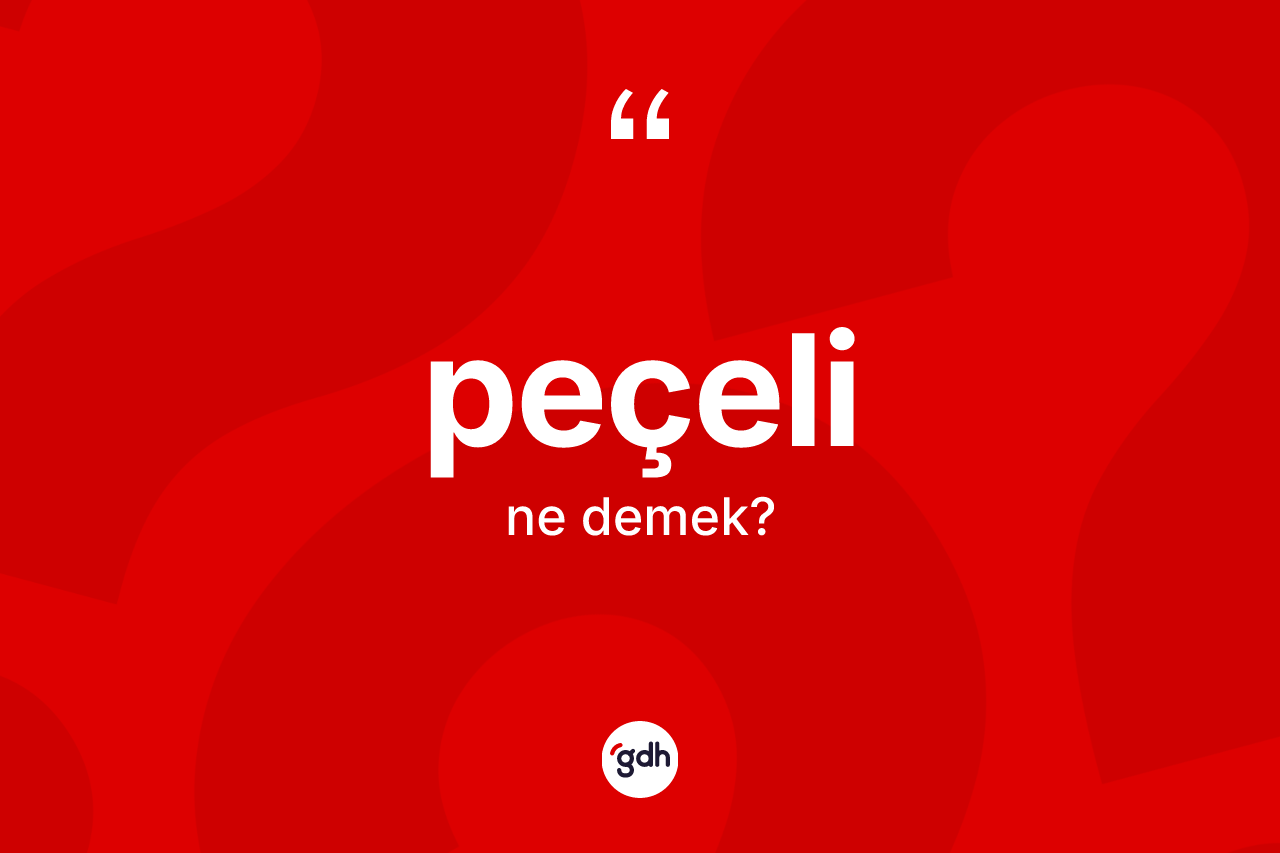 Peçeli nedir? Peçeli kelimesinin kaç farklı anlamı var?