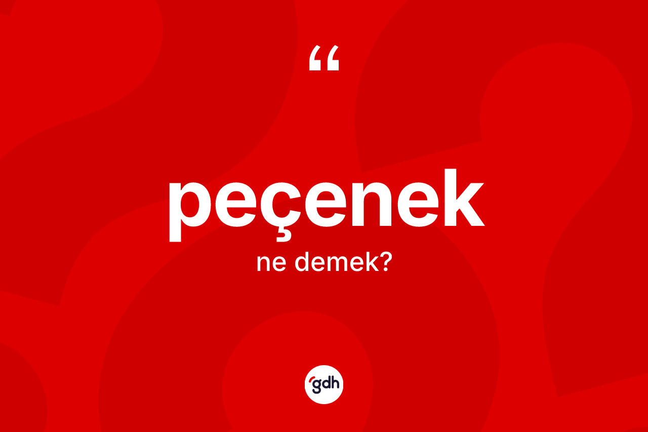 Peçenek ne demek? Peçenek'in halk arasındaki kullanımı nasıldır?