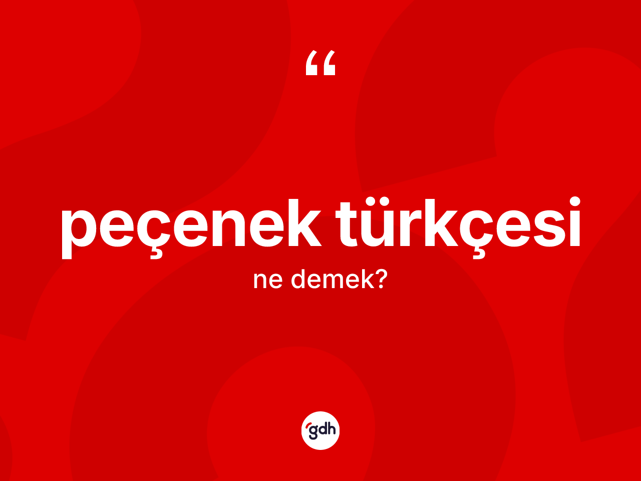 Peçenek Türkçesi  ne anlama gelir? Peçenek Türkçesi 'in sözlükteki anlamı nedir?
