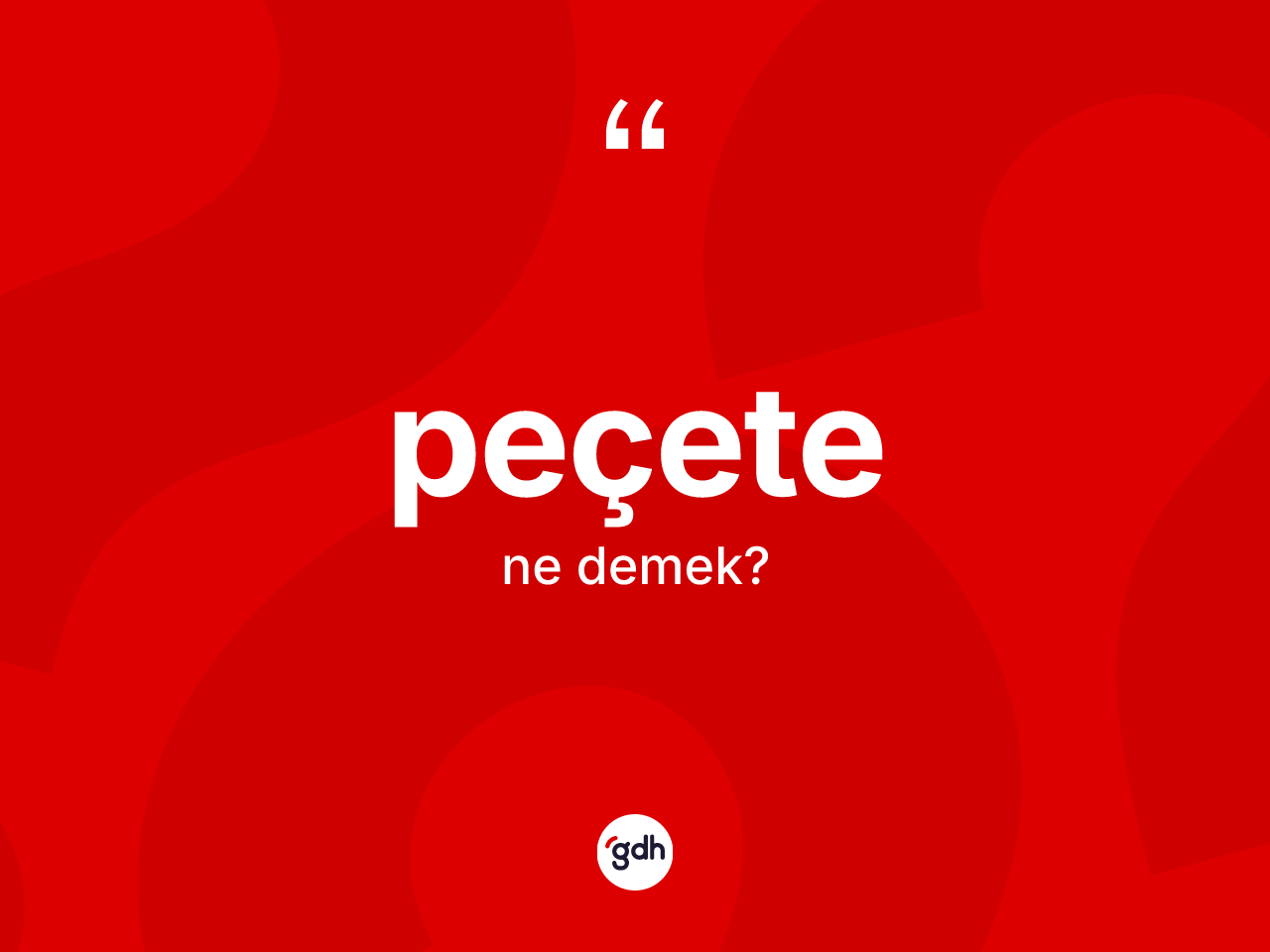 Peçete kelimesi ne anlama gelir? Peçetenin sözlükteki anlamı nedir?