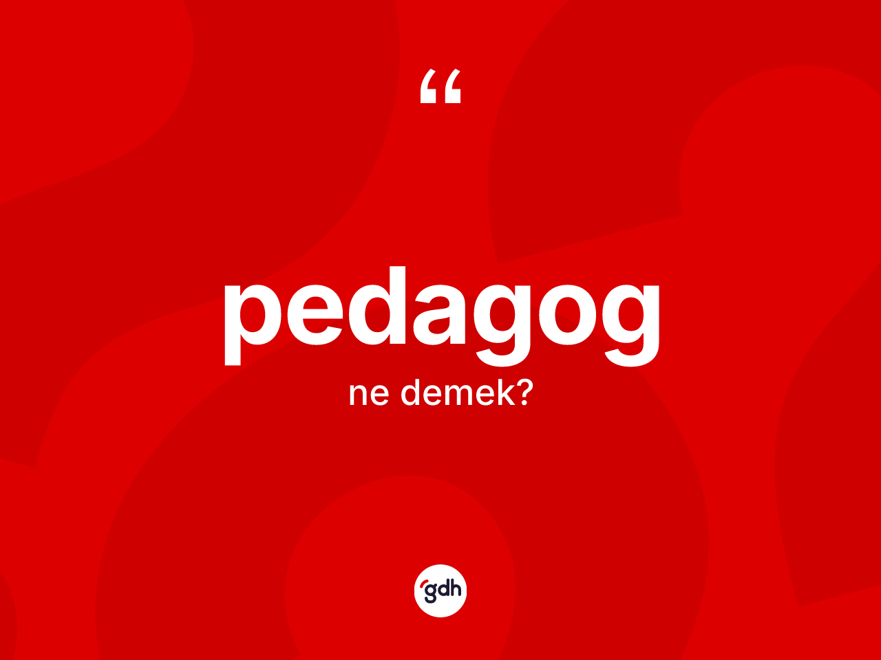 Pedagog kelimesinin tanımı nedir? Pedagogun kısaca tanımı nedir?