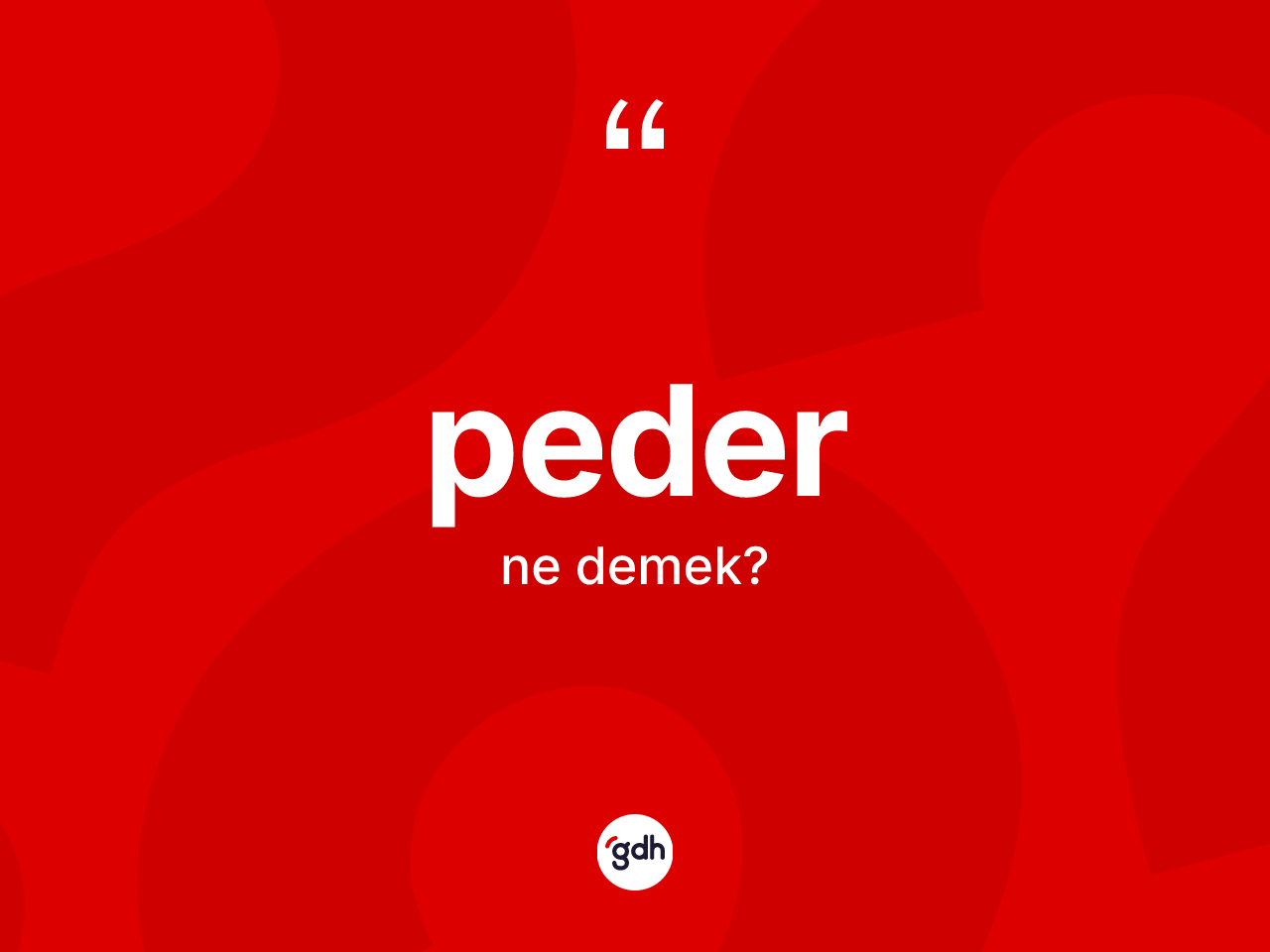 Peder kelimesi ne demek? Pederin kısaca tanımı nedir?