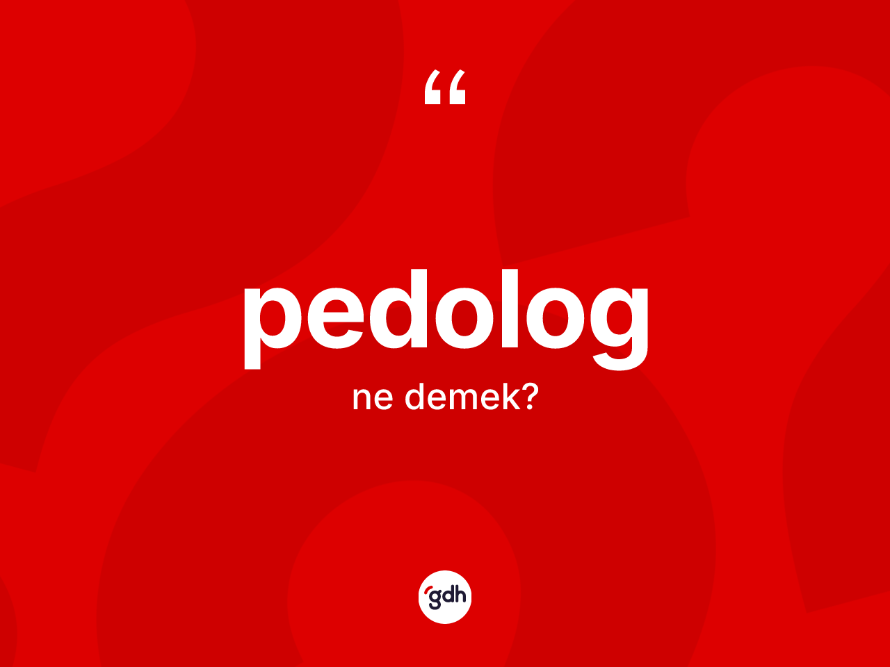 Pedolog kelimesi ne anlama gelir? Pedolog kelimesinin kaç farklı anlamı var?