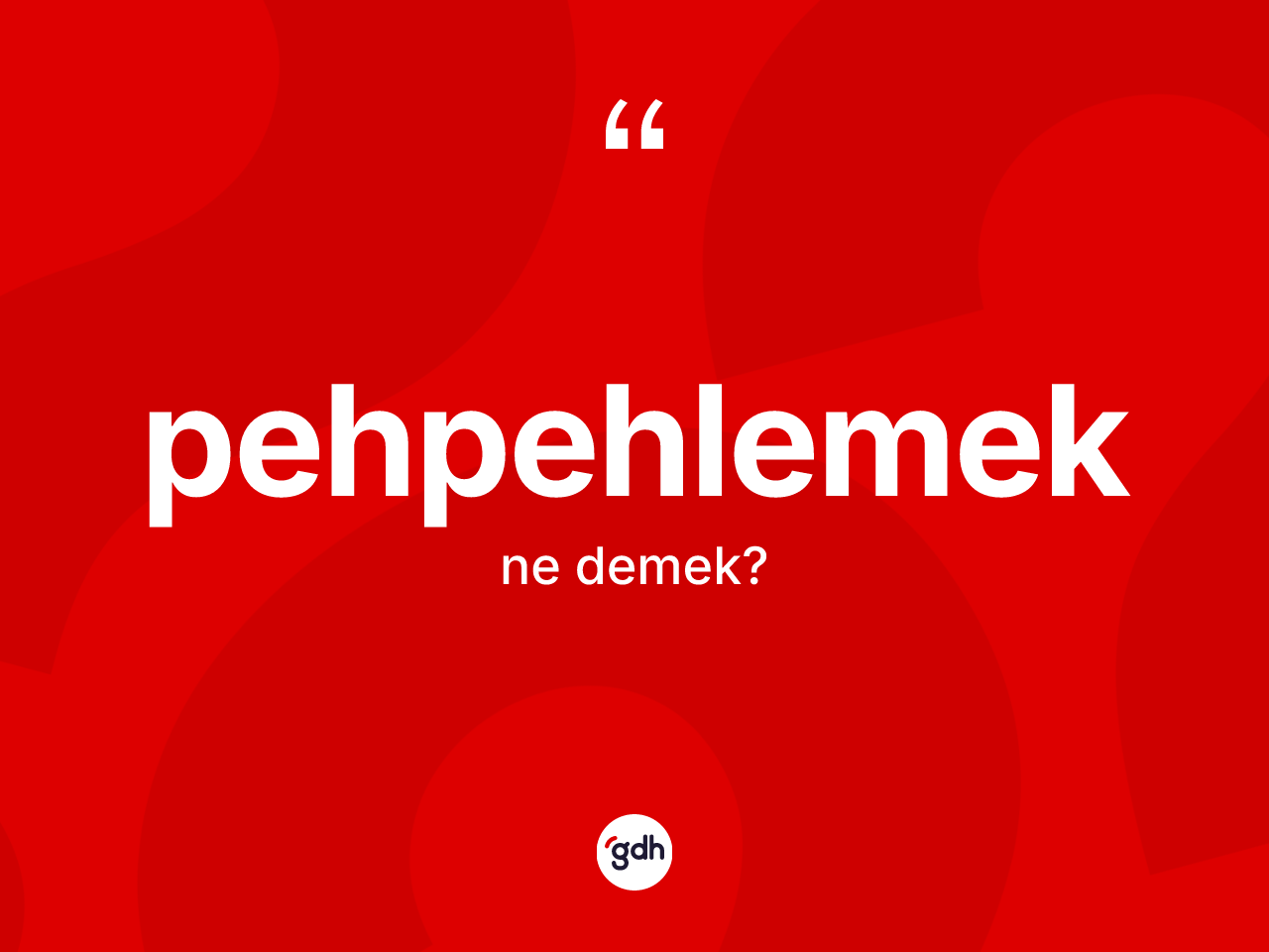 Pehpehlemek ne demek? Pehpehlemeğin TDK'ya göre anlamı nedir?
