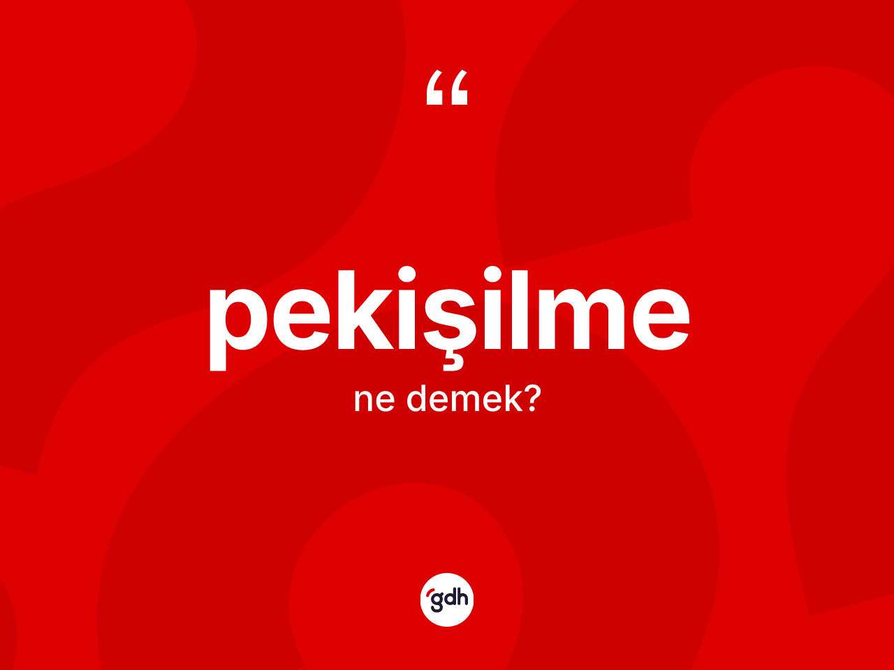 Pekişilme ne anlama gelir? Pekişilme kelimesinin TDK'ya göre açıklaması nedir?