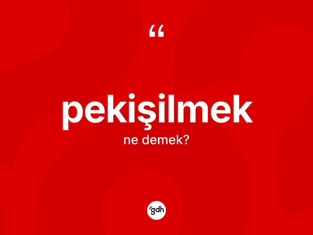 Pekişilmek kelimesinin tanımı nedir? Pekişilmek kelimesinin TDK'ya göre açıklaması nedir?