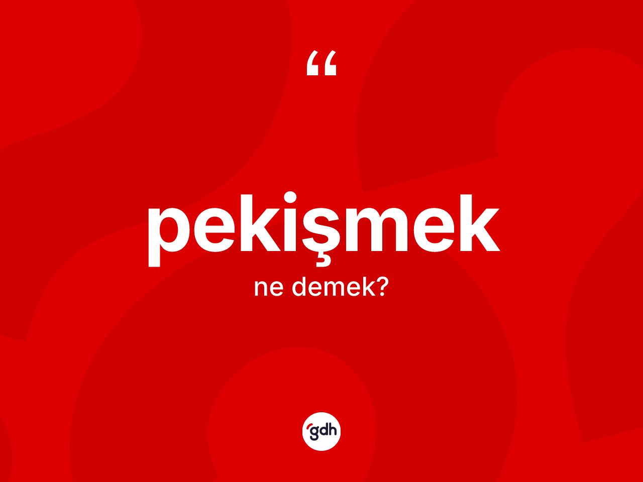 Pekişmek ne anlama gelir? Pekişmeğin TDK'ya göre anlamı nedir?