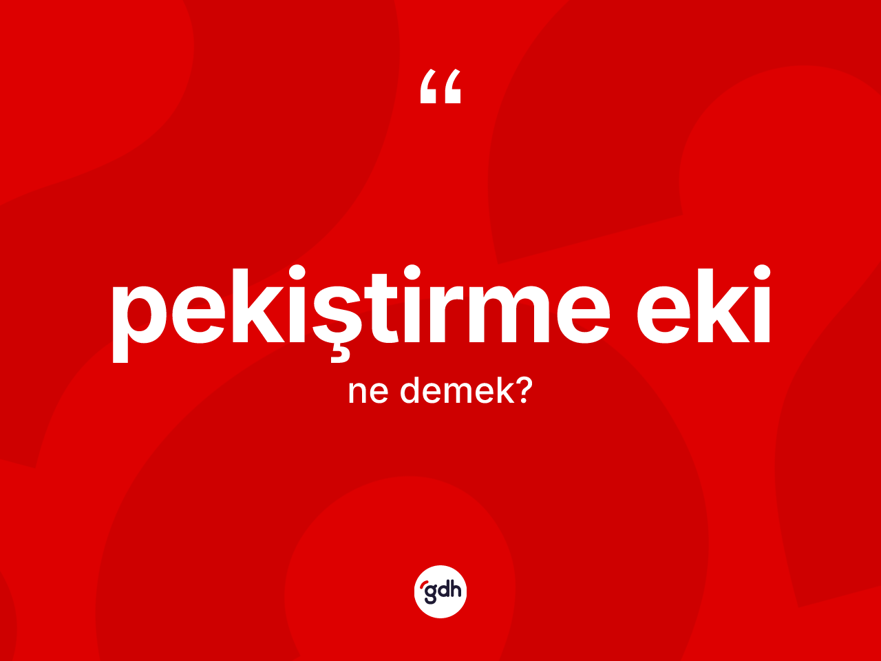 Pekiştirme eki  kelimesi nedir? Pekiştirme eki in halk arasındaki kullanımı nasıldır?