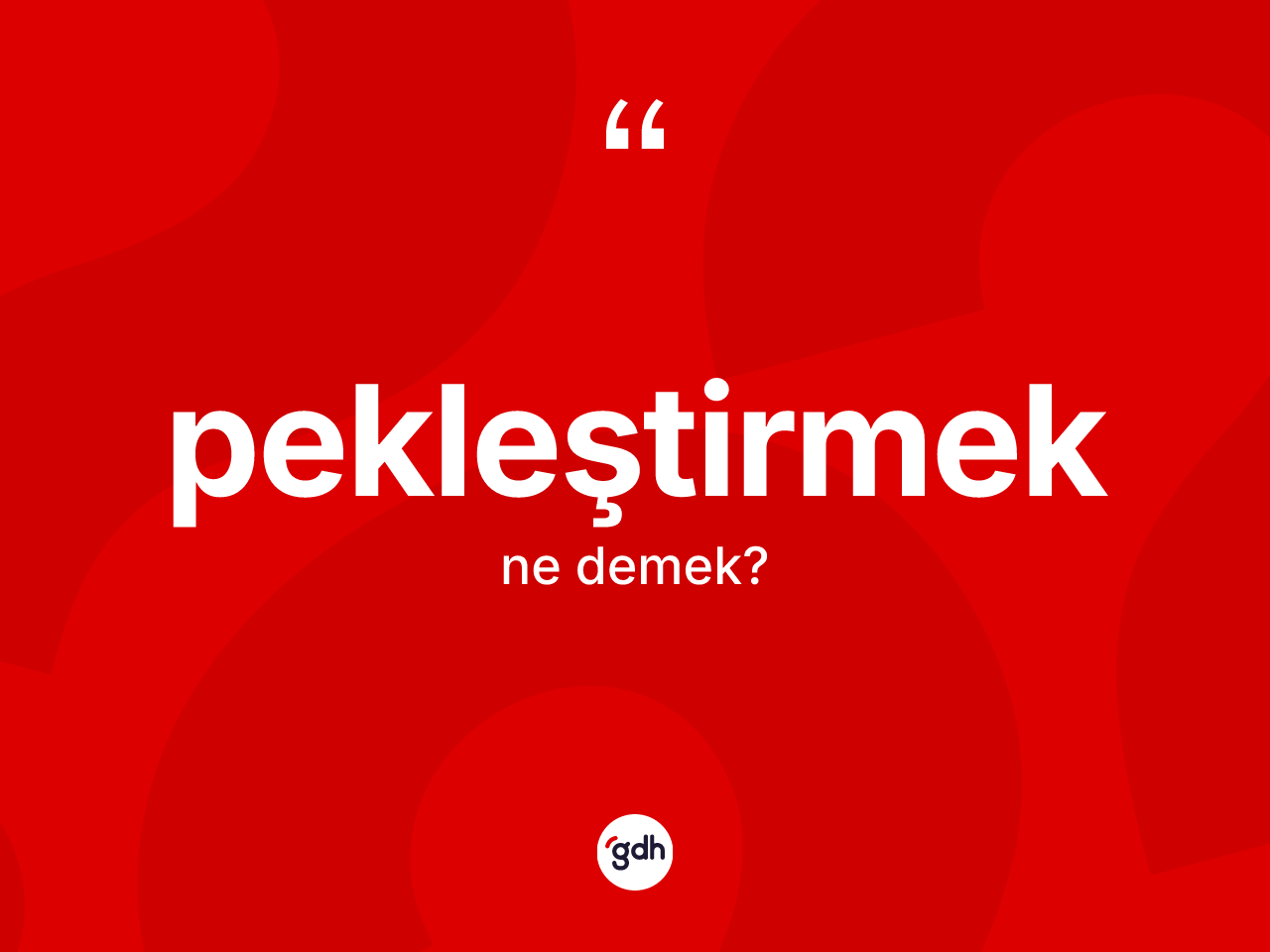 Pekleştirmek kelimesi ne anlama gelir? Pekleştirmek kelimesinin TDK anlamı nedir?