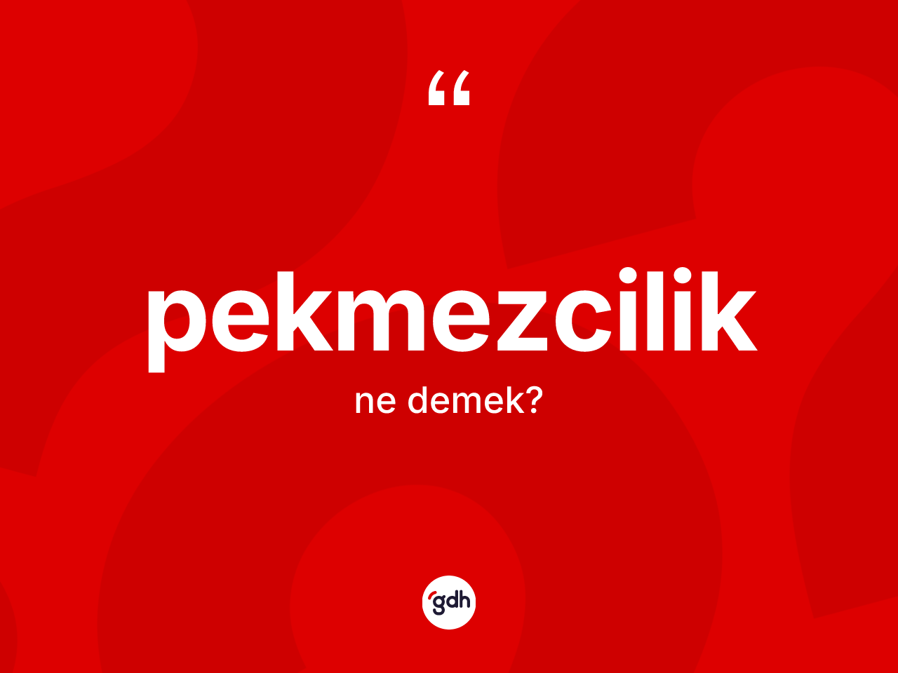 Pekmezcilik kelimesinin tanımı nedir? Pekmezciliğin sözlükteki anlamı nedir?
