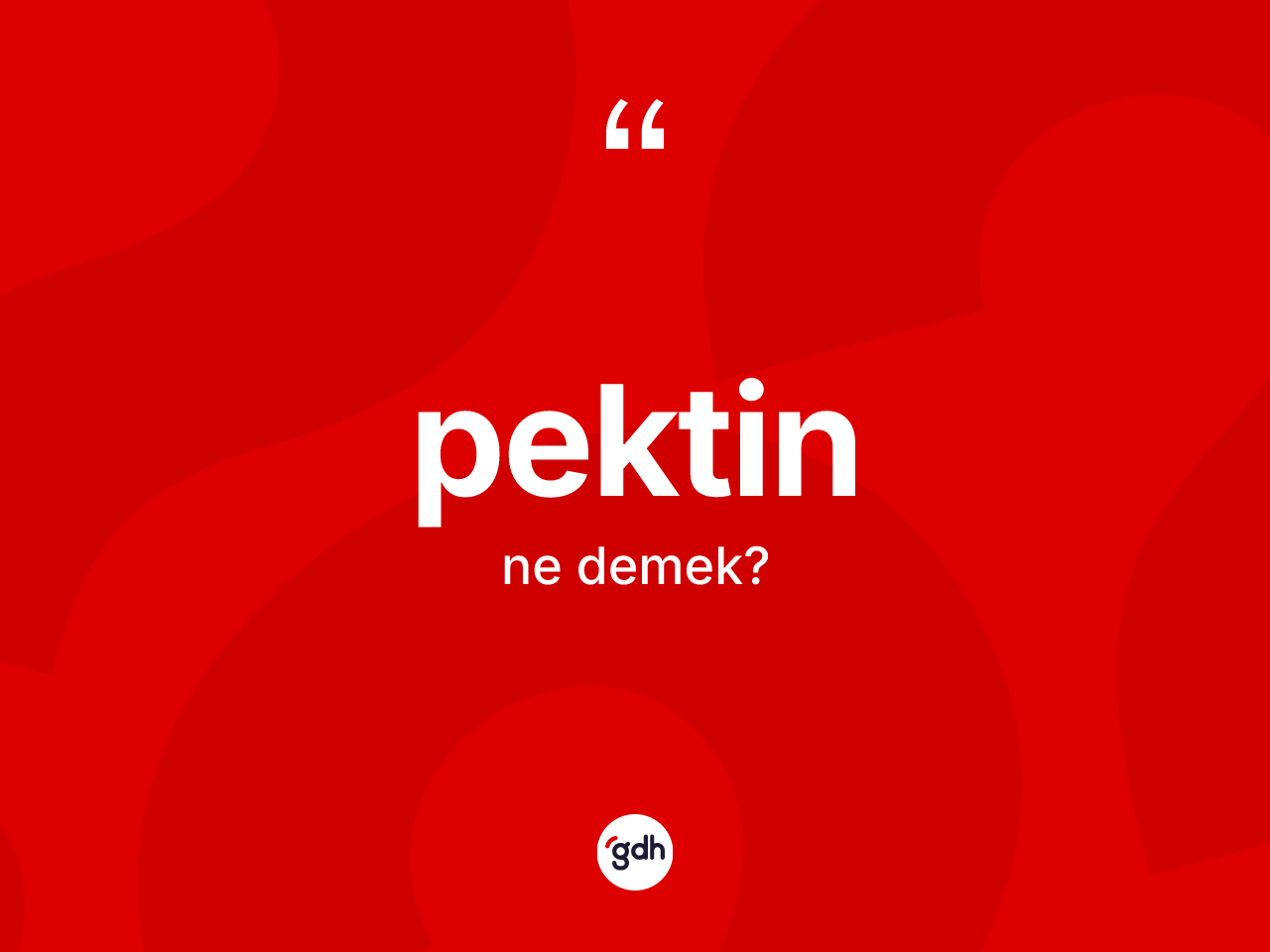 Pektin nedir? Pektinin sözlükteki anlamı nedir?