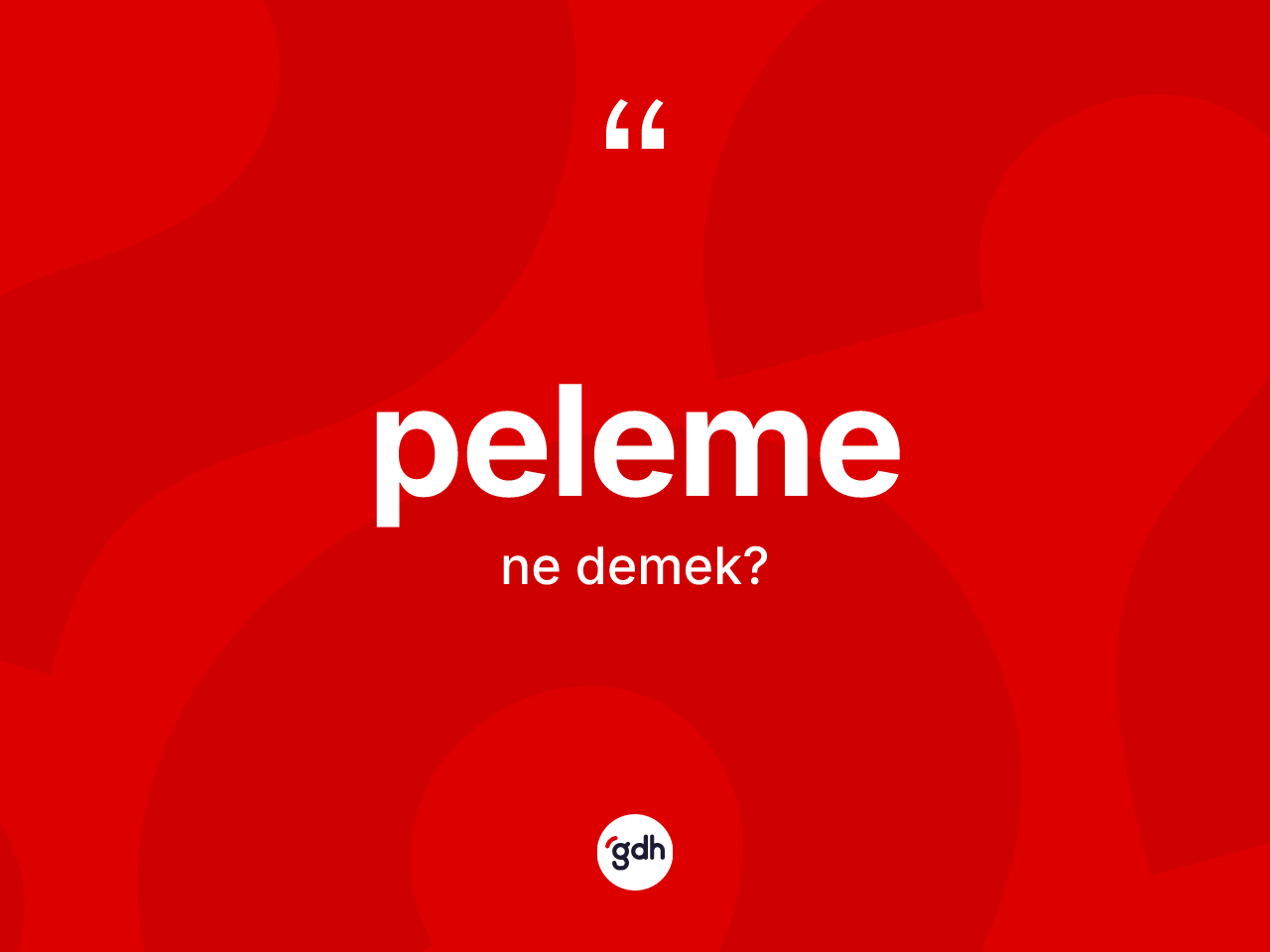 Peleme nedir? Pelemenin kısaca tanımı nedir?