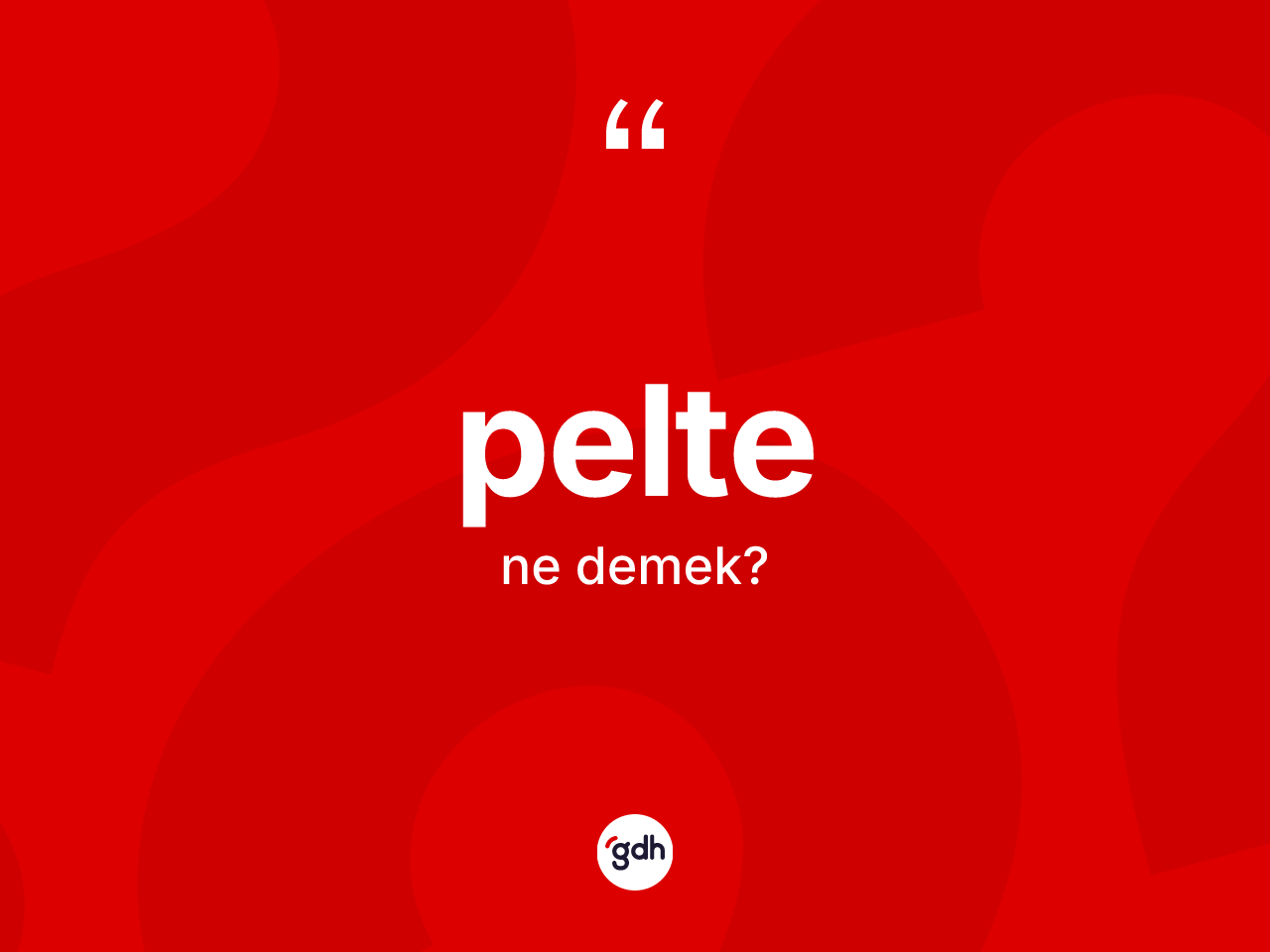 Pelte nedir? Peltenin sözlükteki anlamı nedir?