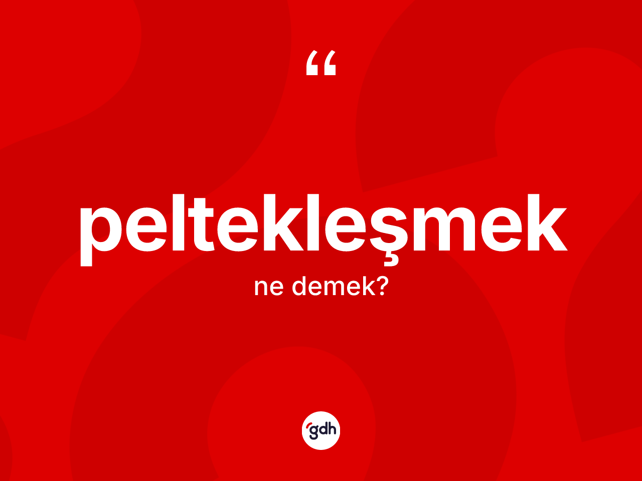 Peltekleşmek kelimesinin anlamı nedir? Peltekleşmeğin TDK'ya göre anlamı nedir?