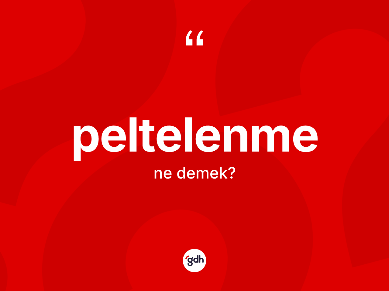 Peltelenme nedir? Peltelenme kelimesinin kaç farklı anlamı var?