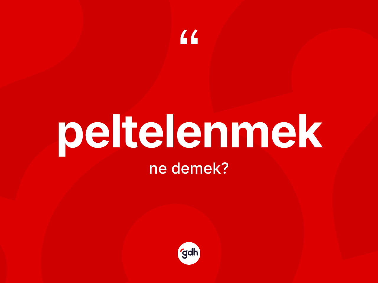 Peltelenmek kelimesi ne demek? Peltelenmeğin TDK'ya göre anlamı nedir?