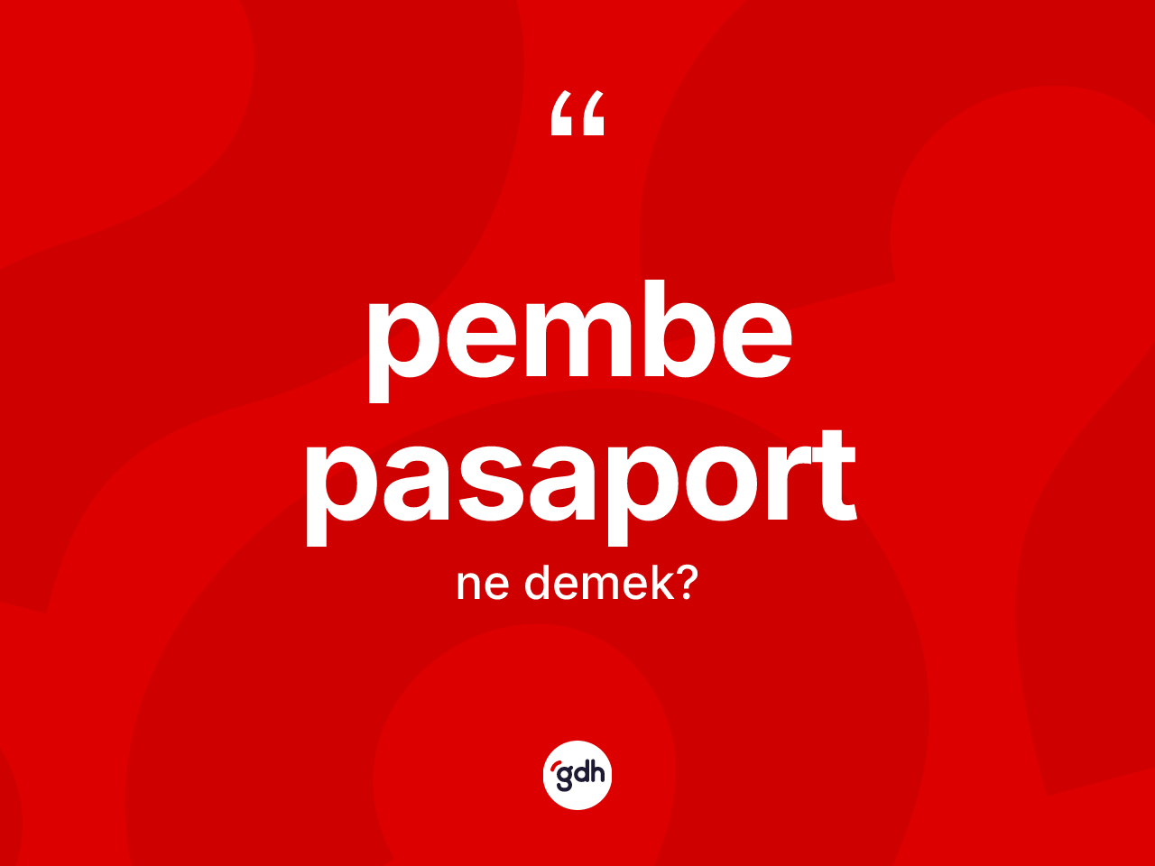 Pembe pasaport ne anlama gelir? Pembe pasaport kelimesinin özellikleri nelerdir?