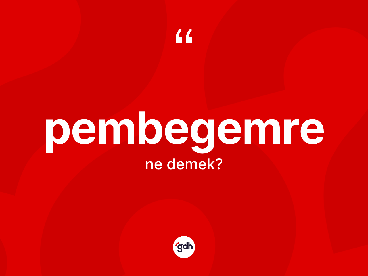 Pembegemre kelimesinin tanımı nedir? Pembegemrenin TDK'ya göre anlamı nedir?