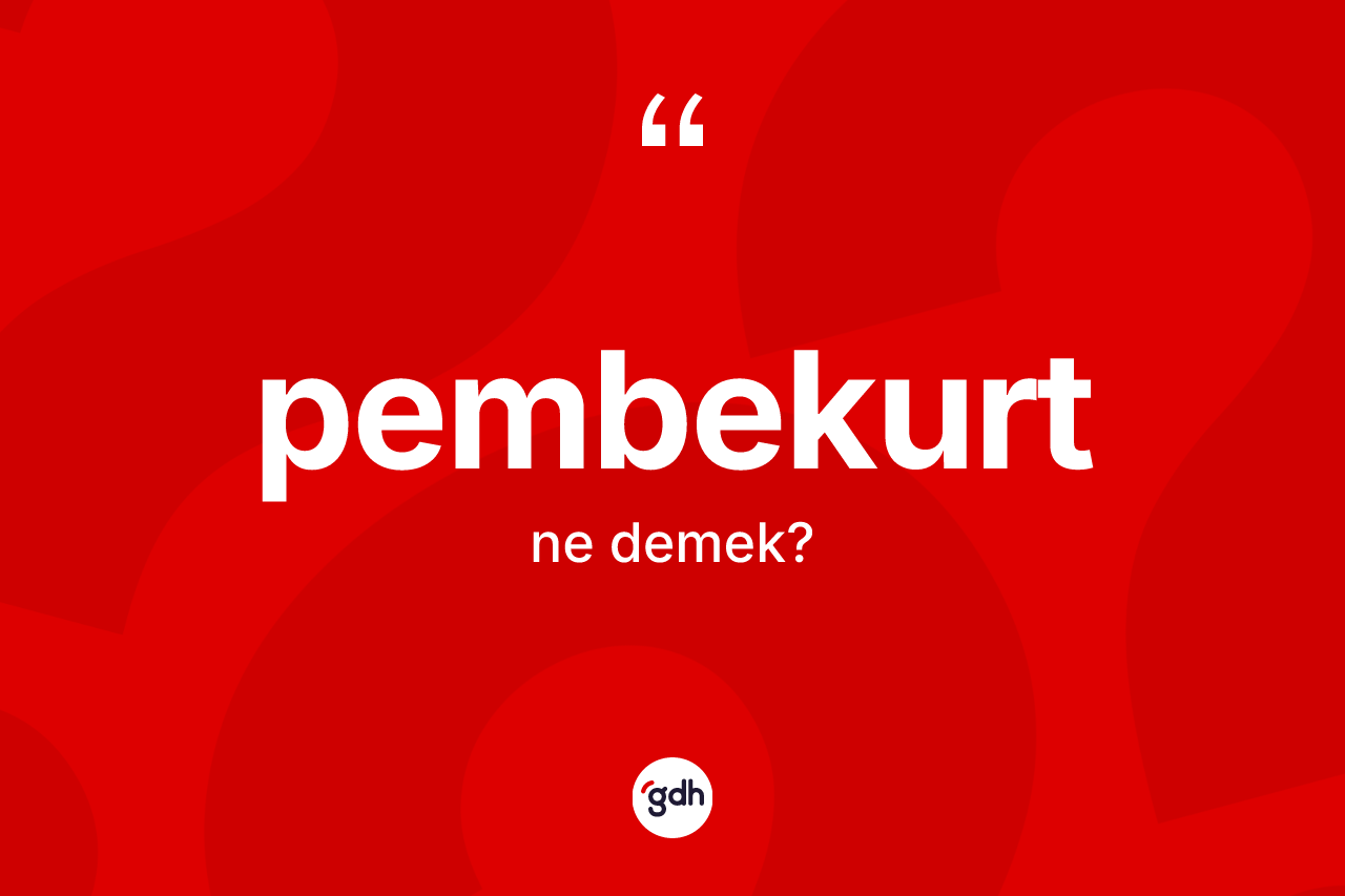 Pembekurt ne demek? Pembekurt kelimesinin TDK anlamı nedir?