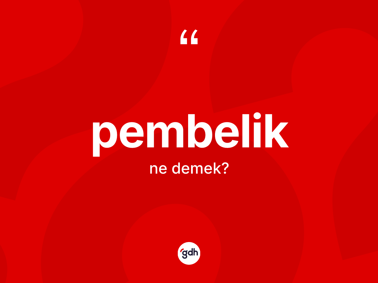 Pembelik nedir? Pembeliğin TDK'ya göre anlamı nedir?