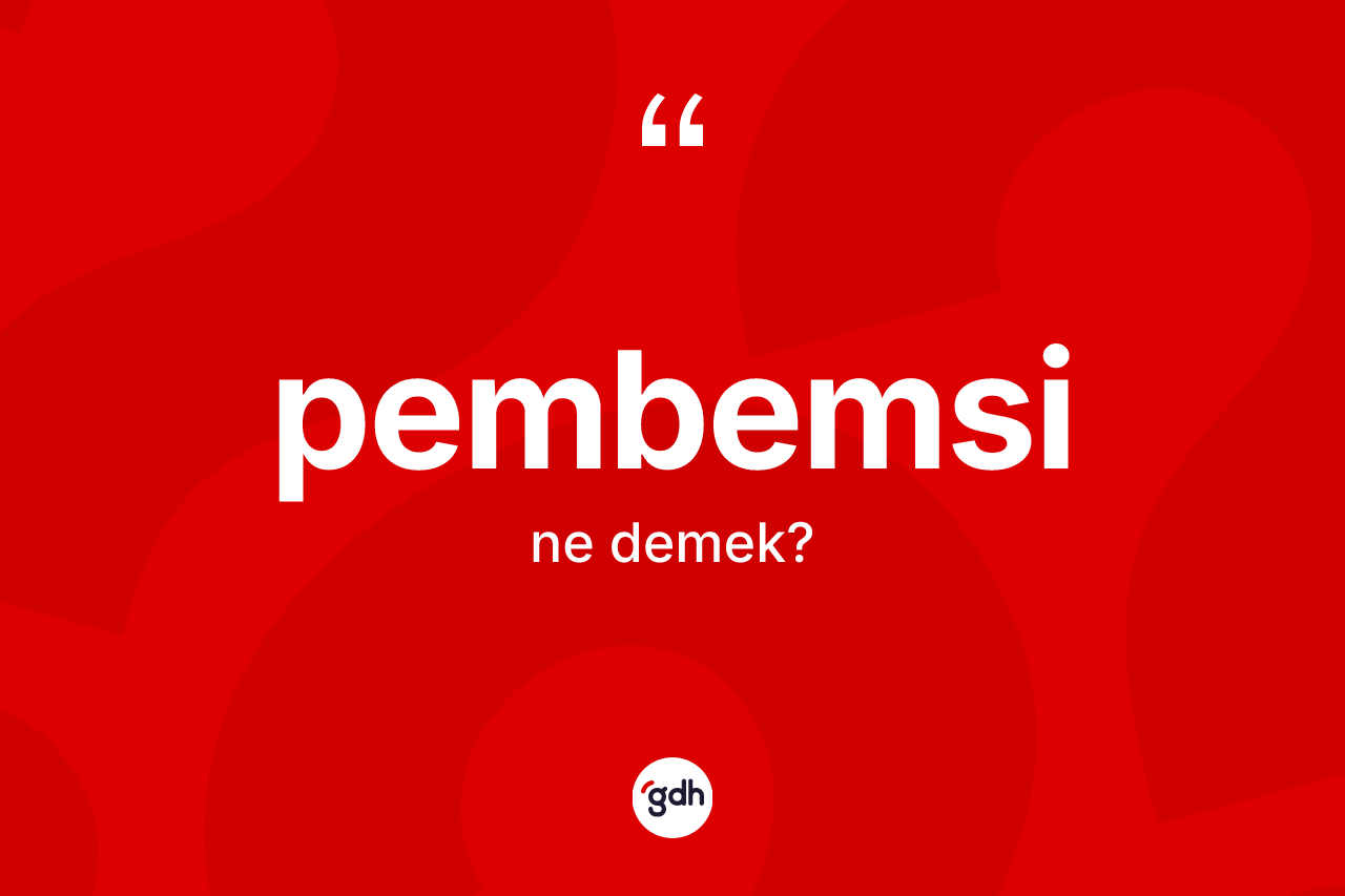 Pembemsi kelimesinin sözlükteki tanımı nedir? Pembemsinin TDK'ya göre anlamı nedir?