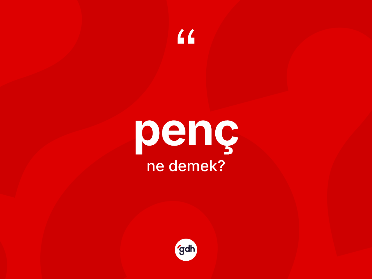 Penç kelimesi ne demek? Penç kelimesinin TDK'ya göre açıklaması nedir?
