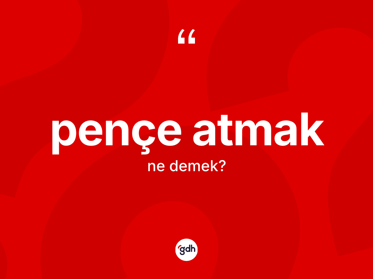 Pençe atmak ne demek? Pençe atmak sözünün sözlük anlamı nedir?