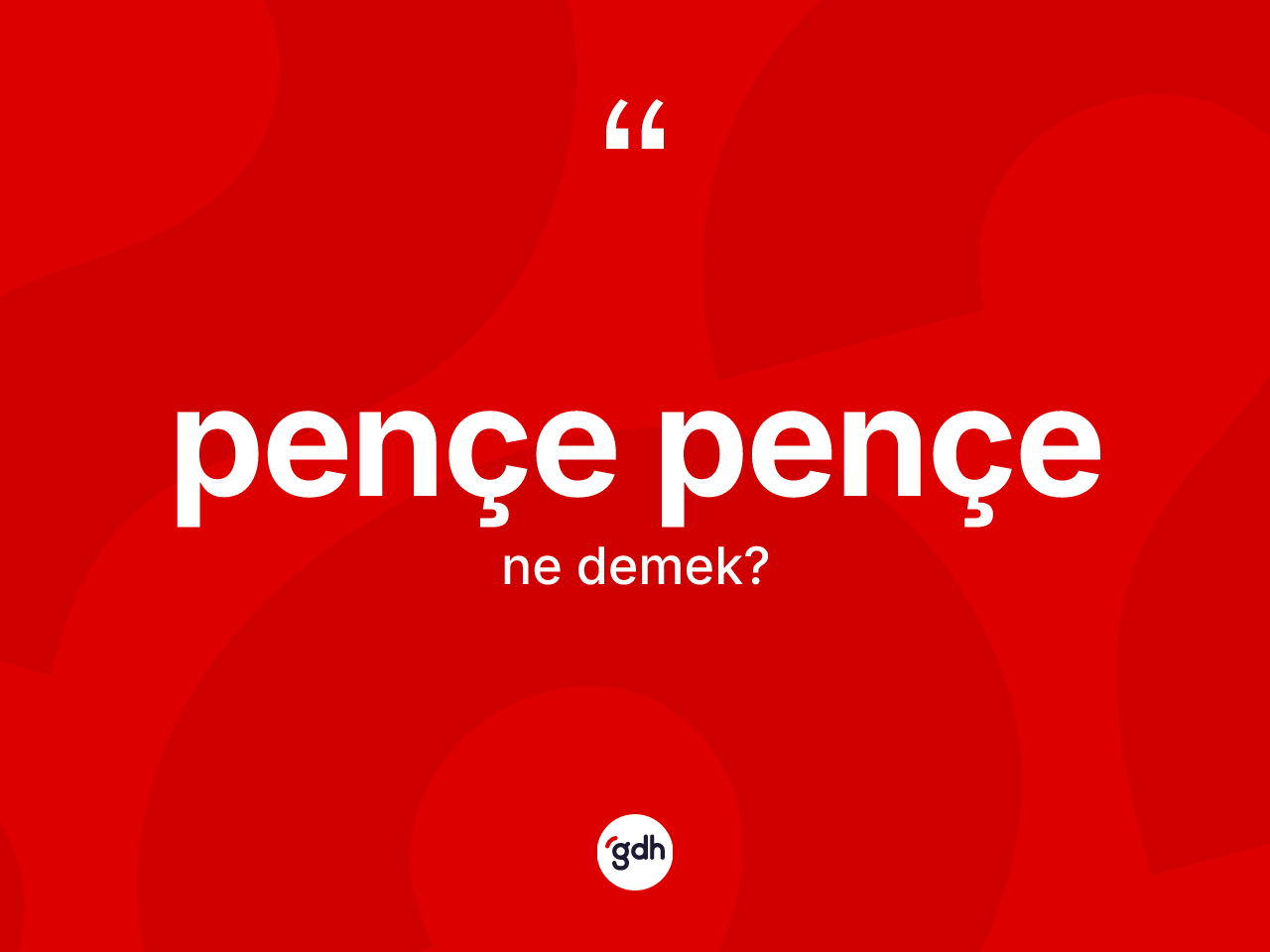 Pençe pençe kelimesinin anlamı nedir? Pençe pençenin TDK'ya göre anlamı nedir?
