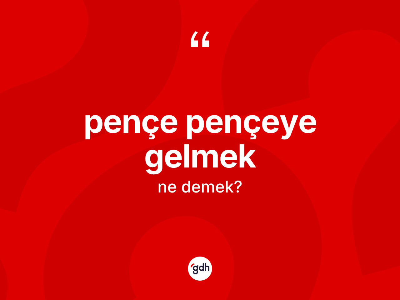 Pençe pençeye gelmek ne demek? Pençe pençeye gelmek ifadesi hangi durumlarda kullanılır