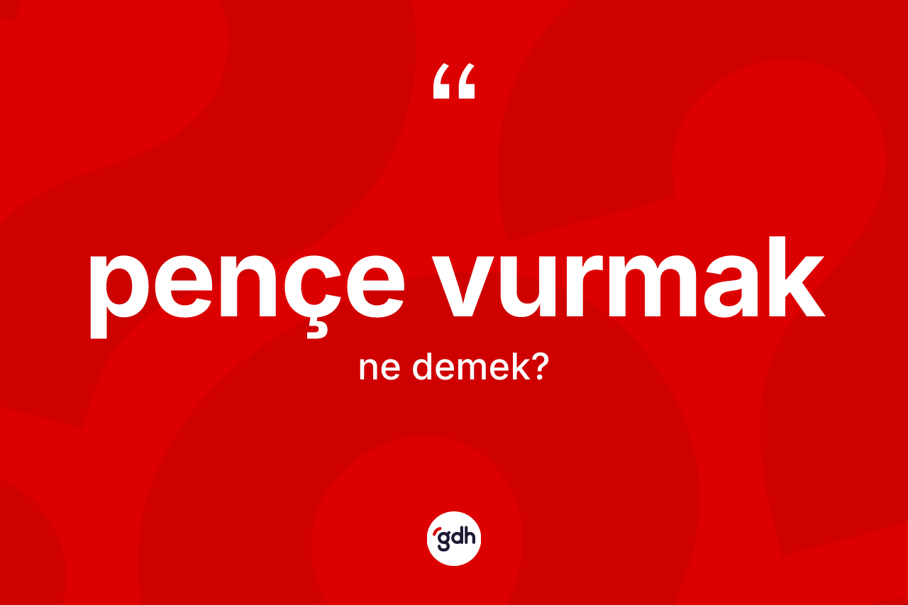 Pençe vurmak sözü nedir? Pençe vurmak ifadesinin TDK'ya göre anlamı nedir?
