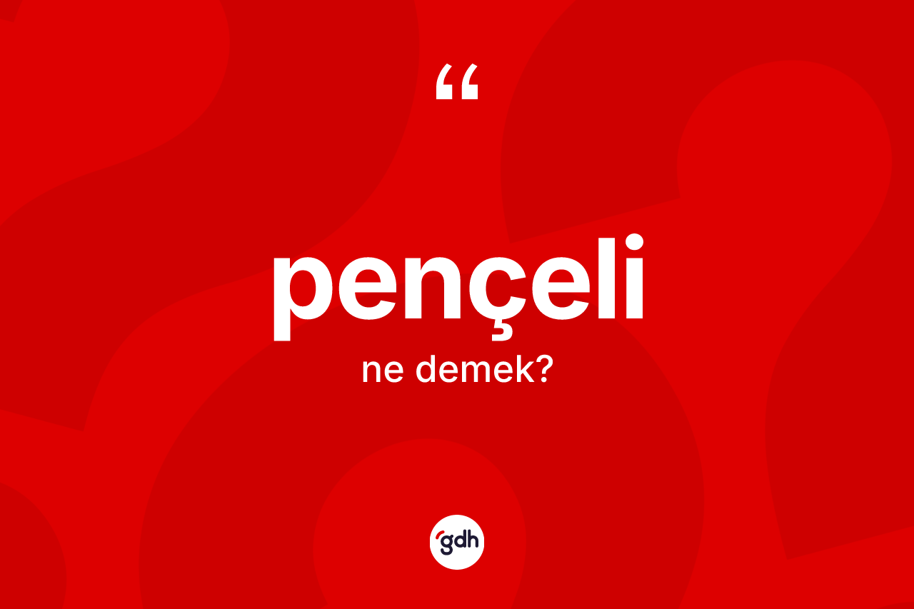 Pençeli kelimesinin tanımı nedir? Pençelinin TDK'ya göre anlamı nedir?