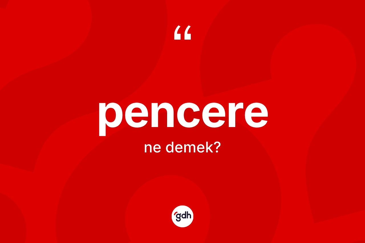 Pencere nedir? Pencerenin halk arasındaki kullanımı nasıldır?