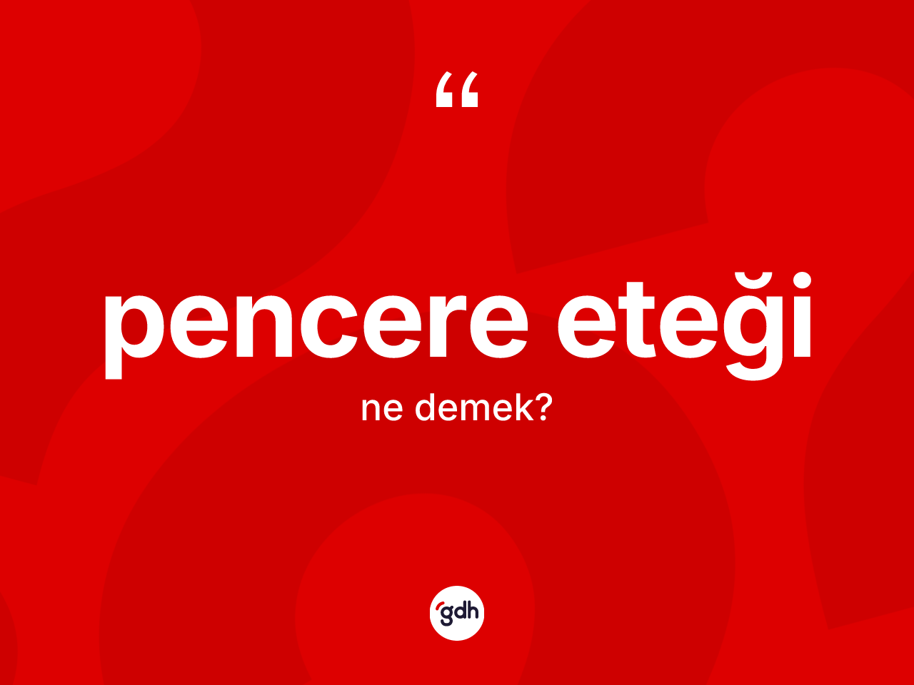 Pencere eteği kelimesinin sözlükteki tanımı nedir? Pencere eteği kelimesinin kaç farklı anlamı var?