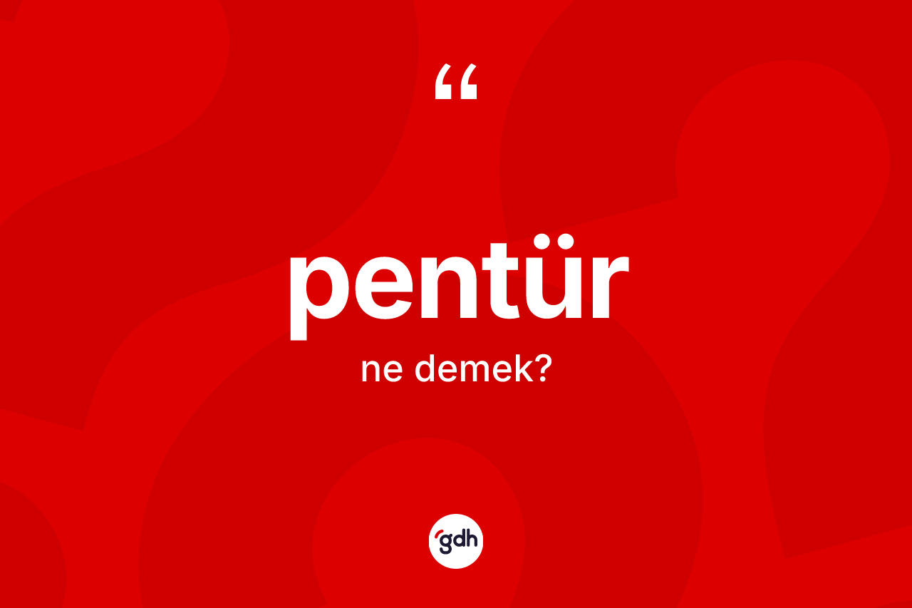 Pentür ne demek? Pentürün kısaca tanımı nedir?