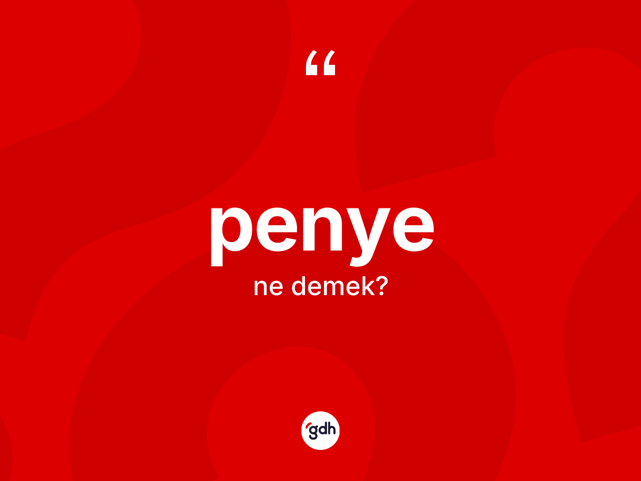 Penye ne demek? Penye kelimesinin TDK anlamı nedir?