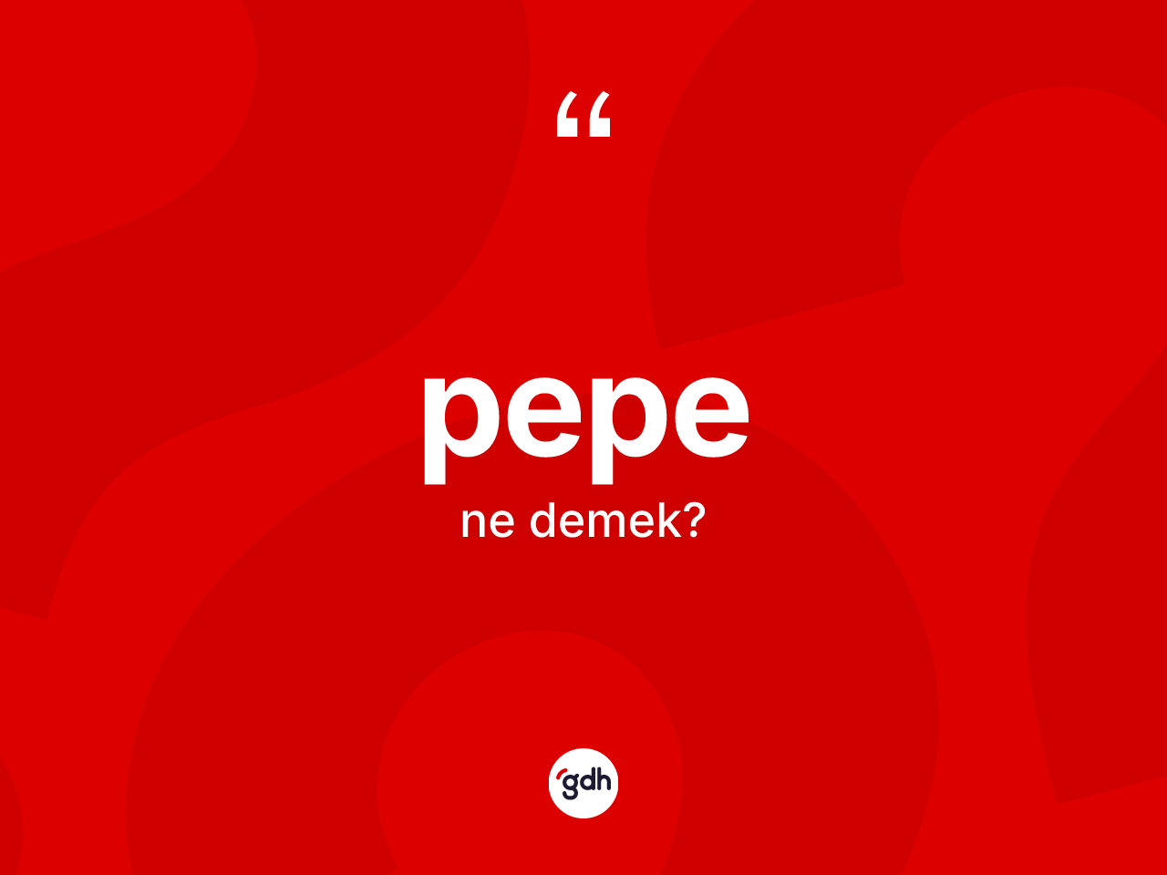 Pepe nedir? Pepenin sözlükteki anlamı nedir?