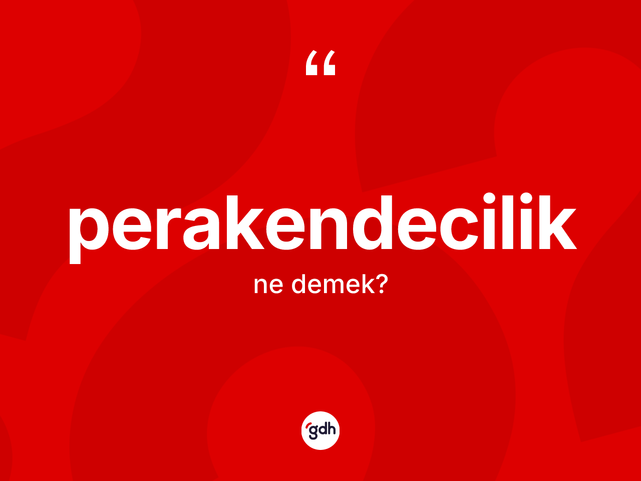 Perakendecilik kelimesinin tanımı nedir? Perakendeciliğin kısaca tanımı nedir?