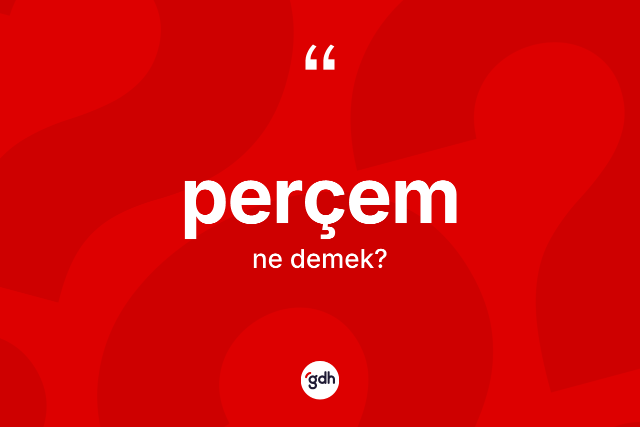 Perçem kelimesinin anlamı nedir? Perçemin halk arasındaki kullanımı nasıldır?