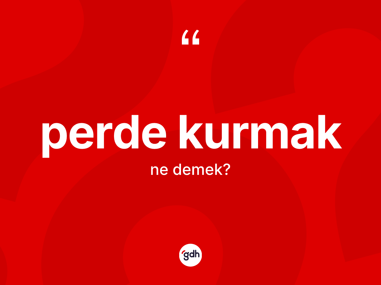 Perde kurmak ne anlama gelir? Perde kurmak ifadesi nerede kullanılır?