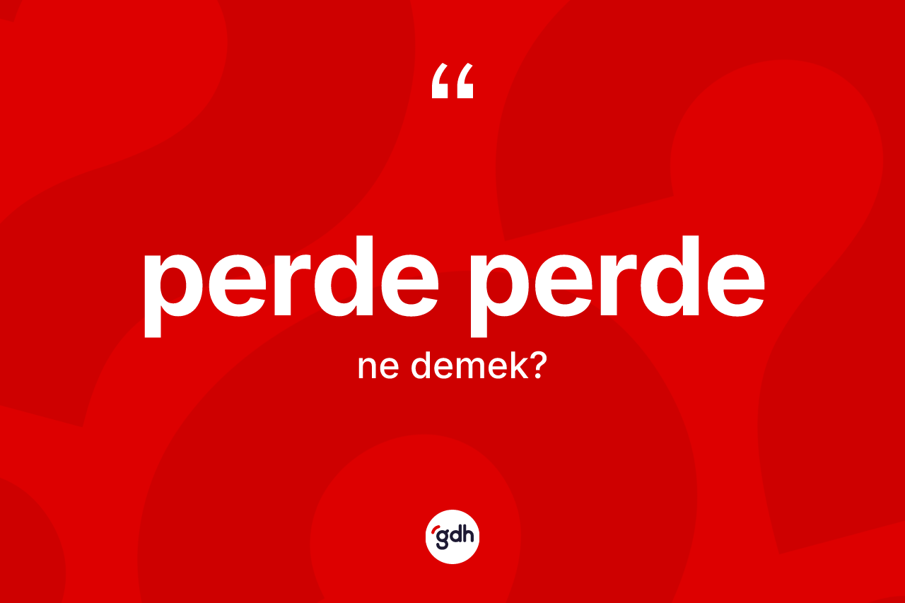 Perde perde kelimesinin tanımı nedir? Perde perdenin TDK'ya göre anlamı nedir?