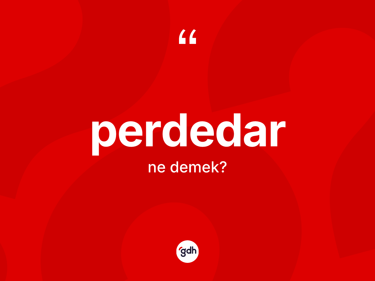 Perdedar kelimesinin sözlükteki tanımı nedir? Perdedarın kısaca tanımı nedir?